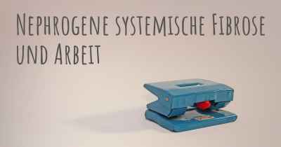 Nephrogene systemische Fibrose und Arbeit