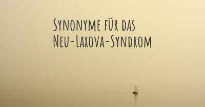 Synonyme für das Neu-Laxova-Syndrom
