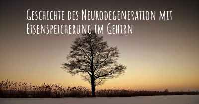 Geschichte des Neurodegeneration mit Eisenspeicherung im Gehirn
