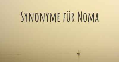 Synonyme für Noma