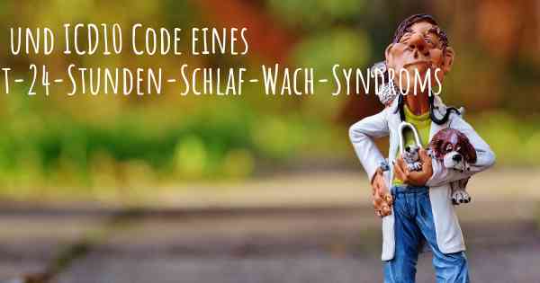 ICD9 und ICD10 Code eines Nicht-24-Stunden-Schlaf-Wach-Syndroms