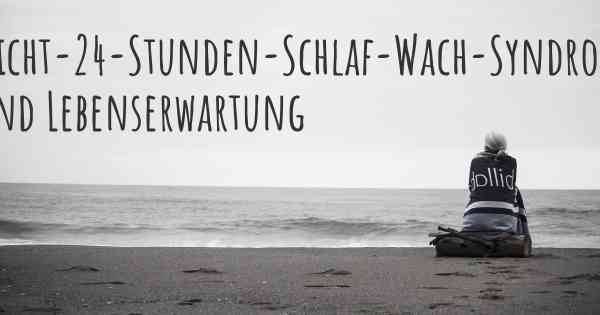 Nicht-24-Stunden-Schlaf-Wach-Syndrom und Lebenserwartung