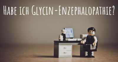 Habe ich Glycin-Enzephalopathie?