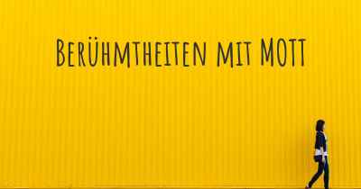 Berühmtheiten mit MOTT