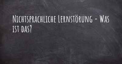 Nichtsprachliche Lernstörung - Was ist das?