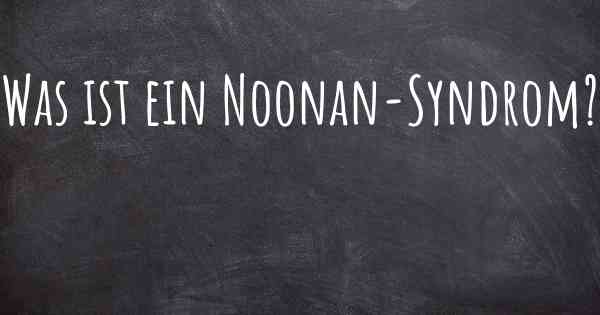 Was ist ein Noonan-Syndrom?