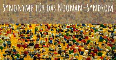 Synonyme für das Noonan-Syndrom