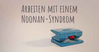 Arbeiten mit einem Noonan-Syndrom