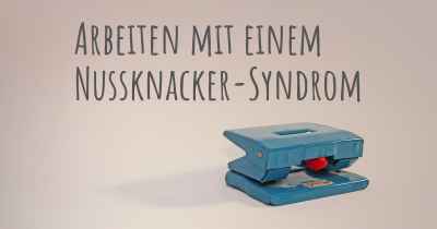 Arbeiten mit einem Nussknacker-Syndrom