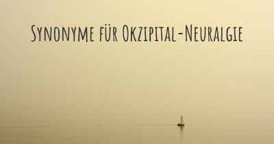 Synonyme für Okzipital-Neuralgie