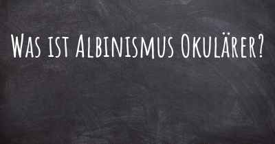 Was ist Albinismus Okulärer?