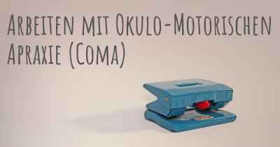 Arbeiten mit Okulo-Motorischen Apraxie (Coma)