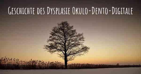 Geschichte des Dysplasie Okulo-Dento-Digitale