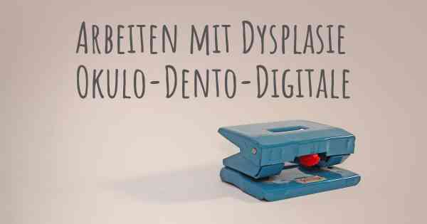 Arbeiten mit Dysplasie Okulo-Dento-Digitale