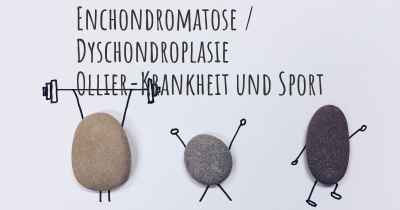 Enchondromatose / Dyschondroplasie Ollier-Krankheit und Sport