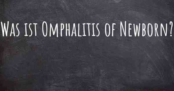 Was ist Omphalitis of Newborn?