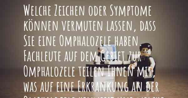 Welche Zeichen oder Symptome können vermuten lassen, dass Sie eine Omphalozele haben. Fachleute auf dem Gebiet zur Omphalozele teilen Ihnen mit, was auf eine Erkrankung an der Omphalozele hinweist und welche Ärzte aufgesucht werden müssen.