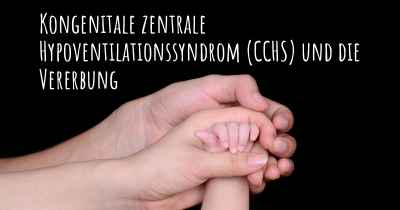 Kongenitale zentrale Hypoventilationssyndrom (CCHS) und die Vererbung
