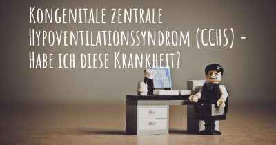 Kongenitale zentrale Hypoventilationssyndrom (CCHS) - Habe ich diese Krankheit?