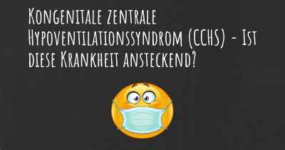 Kongenitale zentrale Hypoventilationssyndrom (CCHS) - Ist diese Krankheit ansteckend?