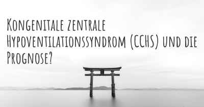 Kongenitale zentrale Hypoventilationssyndrom (CCHS) und die Prognose?