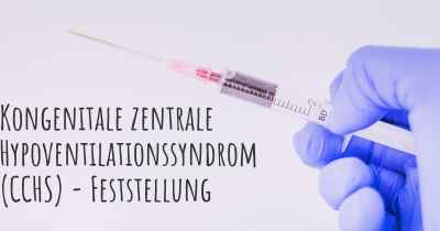 Kongenitale zentrale Hypoventilationssyndrom (CCHS) - Feststellung