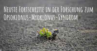 Neuste Fortschritte in der Forschung zum Opsoklonus-Myoklonus-Syndrom