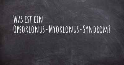 Was ist ein Opsoklonus-Myoklonus-Syndrom?