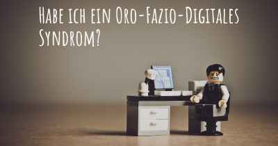 Habe ich ein Oro-Fazio-Digitales Syndrom?