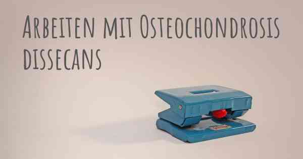 Arbeiten mit Osteochondrosis dissecans