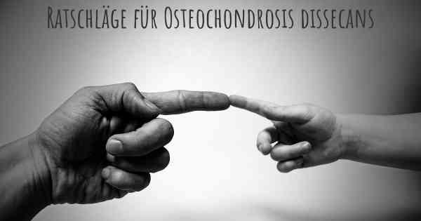 Ratschläge für Osteochondrosis dissecans