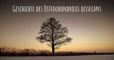 Geschichte des Osteochondrosis dissecans