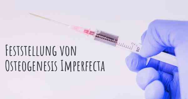 Feststellung von Osteogenesis Imperfecta