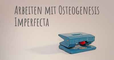 Arbeiten mit Osteogenesis Imperfecta