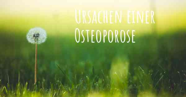 Ursachen einer Osteoporose