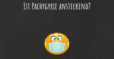 Ist Pachygyrie ansteckend?