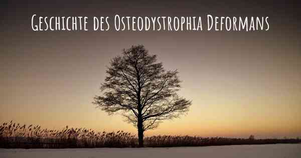 Geschichte des Osteodystrophia Deformans