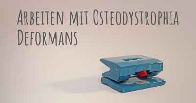 Arbeiten mit Osteodystrophia Deformans