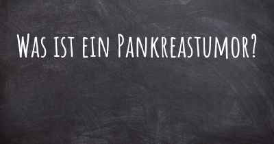 Was ist ein Pankreastumor?