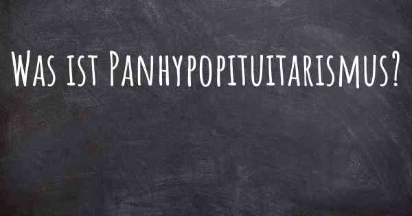 Was ist Panhypopituitarismus?