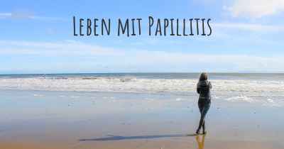 Leben mit Papillitis
