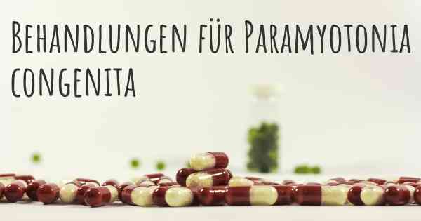 Behandlungen für Paramyotonia congenita