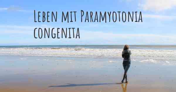 Leben mit Paramyotonia congenita