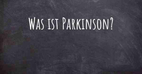 Was ist Parkinson?