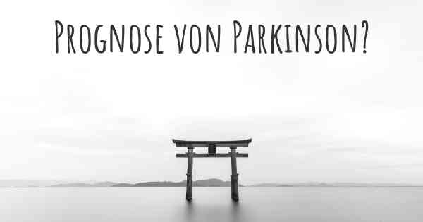 Prognose von Parkinson?