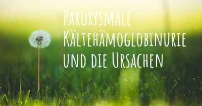 Paroxysmale Kältehämoglobinurie und die Ursachen