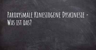 Paroxysmale Kinesiogene Dyskinesie - Was ist das?