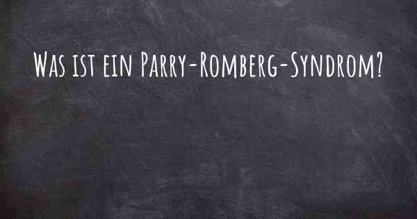 Was ist ein Parry-Romberg-Syndrom?