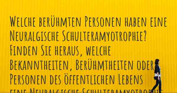 Welche berühmten Personen haben eine Neuralgische Schulteramyotrophie? Finden Sie heraus, welche Bekanntheiten, Berühmtheiten oder Personen des öffentlichen Lebens eine Neuralgische Schulteramyotrophie haben.