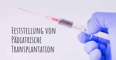 Feststellung von Pädiatrische Transplantation